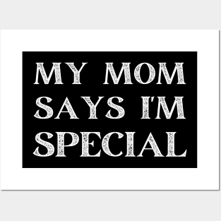 my mom says i'm special Posters and Art